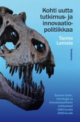 Tarmo Lemola: Kohti uutta tutkimus- ja innovaatiopolitiikkaa