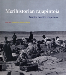 Merihistorian rajapintoja. Nautica Fennica 2009-2010