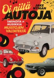 Oi niitä autoja tarinoita ja musiikkia muistojen valtateiltä