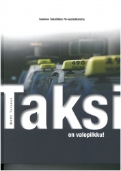 Taksi on valopilkku - Suomen Taksiliiton 70-vuotishistoria