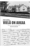 Vielä on aikaa: Historiaa ja tarinoita kylästä nimeltä Kaipiainen